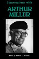 Conversations with Arthur Miller di Arthur Miller edito da University Press of Mississippi