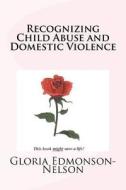Recognizing Child Abuse & Domestic Violence di Gloria Edmonson-Nelson edito da Glo's Prose Publishers