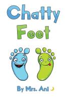 Chatty Feet di Mrs. Ani edito da Mrs. Ani