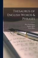 Thesaurus of English Words & Phrases di Peter Mark Roget, Andrew Boyle, Ernest Rhys edito da LIGHTNING SOURCE INC
