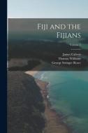 Fiji and the Fijians; Volume 2 di George Stringer Rowe, Thomas Williams, James Calvert edito da LEGARE STREET PR