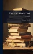 Fraser's Magazine di Thomas Carlyle edito da Creative Media Partners, LLC