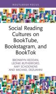 Social Reading Cultures On BookTube, Bookstagram, And BookTok di Bronwyn Reddan, Leonie Rutherford, Amy Schoonens, Michael Dezuanni edito da Taylor & Francis Ltd