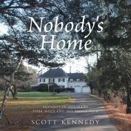 Nobody's Home di Scott Kennedy edito da FriesenPress