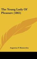 The Young Lady of Pleasure (1865) di Augustus F. Kinnersley edito da Kessinger Publishing