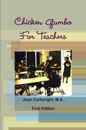 Chicken Gumbo For Teachers di M a Joan Cartwright edito da Lulu.com