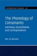 The Phonology Of Consonants di Wm G. Bennett edito da Cambridge University Press