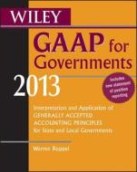 Wiley Gaap For Governments 2013 di Warren Ruppel edito da John Wiley & Sons Inc