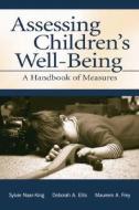 Assessing Children's Well-Being: A Handbook of Measures di Sylvie Naar-King, Deborah A. Ellis, Maureen A. Frey edito da ROUTLEDGE