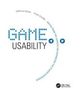 Game Usability di Katherine Isbister edito da Taylor & Francis Ltd