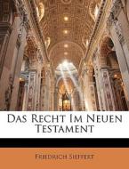 Das Recht Im Neuen Testament di Friedrich Sieffert edito da Nabu Press