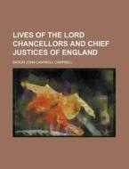 Lives Of The Lord Chancellors And Chief di John Campbell Campbell edito da Rarebooksclub.com