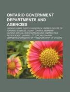 Ontario Government Departments And Agenc di Books Llc edito da Books LLC, Wiki Series