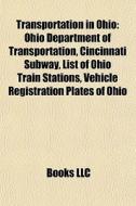 Transportation In Ohio: Ohio Department di Books Llc edito da Books LLC, Wiki Series