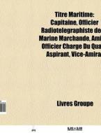 Titre Maritime: Capitaine, Officier Radi di Livres Groupe edito da Books LLC, Wiki Series