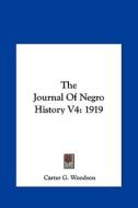The Journal of Negro History V4: 1919 di Carter G. Woodson edito da Kessinger Publishing