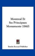 Montreal Et Ses Principaux Monuments (1860) di Senecal Publis Eusebe Senecal Publisher, Eusebe Senecal Publisher edito da Kessinger Publishing