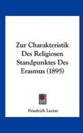 Zur Charakteristik Des Religiosen Standpunktes Des Erasmus (1895) di Friedrich Lezius edito da Kessinger Publishing