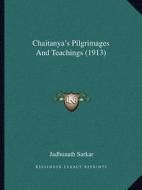 Chaitanya's Pilgrimages and Teachings (1913) edito da Kessinger Publishing