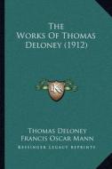 The Works of Thomas Deloney (1912) di Thomas Deloney edito da Kessinger Publishing