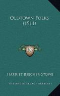 Oldtown Folks (1911) di Harriet Beecher Stowe edito da Kessinger Publishing