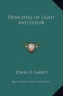 Principles of Light and Color di Edwin D. Babbitt edito da Kessinger Publishing