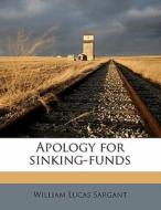 Apology For Sinking-funds di William Lucas Sargant edito da Nabu Press