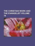 The Christian Work And The Evangelist Volume 78 di Anonymous edito da Rarebooksclub.com
