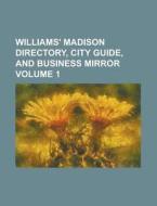 Williams' Madison Directory, City Guide, and Business Mirror Volume 1 di Anonymous edito da Rarebooksclub.com