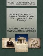Mcalvay V. Stockwell U.s. Supreme Court Transcript Of Record With Supporting Pleadings di Joseph L Lewinson, Dee Holder, Additional Contributors edito da Gale Ecco, U.s. Supreme Court Records