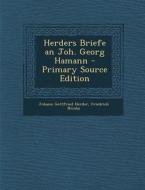 Herders Briefe an Joh. Georg Hamann di Johann Gottfried Herder, Friedrich Nicolai edito da Nabu Press