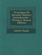 Principios de Derecho Politico: Introduccion di Adolfo Posada edito da Nabu Press