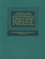 Transactions of the Commission and of the Surveys and Explorations of Its Engineers in Central and South America, 1891-1898: Report Made by Corps No. edito da Nabu Press