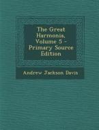 The Great Harmonia, Volume 5 di Andrew Jackson Davis edito da Nabu Press