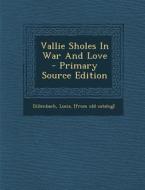 Vallie Sholes in War and Love edito da Nabu Press