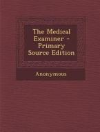 The Medical Examiner - Primary Source Edition di Anonymous edito da Nabu Press