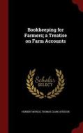 Bookkeeping For Farmers; A Treatise On Farm Accounts di Herbert Myrick, Thomas Clark Atkeson edito da Andesite Press