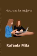 Nosotras las mujeres di Rafaela Mila edito da Lulu.com