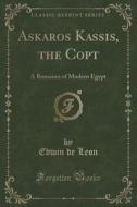 Askaros Kassis, The Copt di Edwin De Leon edito da Forgotten Books