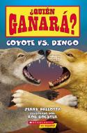 Coyote vs. Dingo (Who Would Win?) (Sp Tk) di Jerry Pallotta edito da SCHOLASTIC EN ESPANOL