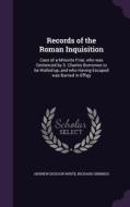 Records Of The Roman Inquisition di Andrew Dickson White, Richard Gibbings edito da Palala Press