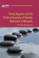 Policy Regimes and the Political Economy of Poverty Reduction in Malaysia di Boo Teik Khoo edito da Palgrave Macmillan