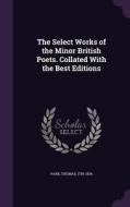 The Select Works Of The Minor British Poets. Collated With The Best Editions di Thomas Park edito da Palala Press