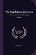 The Encyclopedia Americana: A Library of Universal Knowledge; Volume 5 di Anonymous edito da CHIZINE PUBN