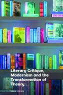 Literary Critique, Modernism and the Transformation of Theory di Mena Mitrano edito da Edinburgh University Press