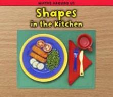 Shapes In The Kitchen di Tracey Steffora edito da Capstone Global Library Ltd