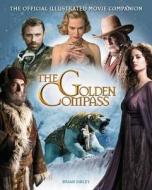 The "golden Compass": The Official Illustrated Movie Companion di Brian Sibley edito da Scholastic
