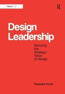 Design Leadership di Raymond Turner edito da Routledge