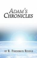 Adam's Chronicles di R Frederick Riddle edito da America Star Books