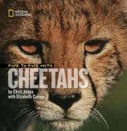 Face to Face with Cheetahs di Chris Johns, Elizabeth Carney edito da NATL GEOGRAPHIC SOC